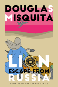 Book cover of Lion: Escape from Russia - book #1 in the Escape series by Douglas Misquita