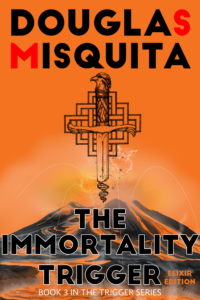 Book cover of The Immortality Trigger - Book #3 in the Trigger series by Douglas Misquita